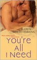 You're All I Need - Karen White-Owens