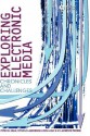 Exploring Electronic Media: Chronicles and Challenges - Peter B. Orlik, Steven D. Anderson, Louis A. Day, W. Lawrence Patrick