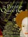 The Pirate Queen: Queen Elizabeth I, Her Pirate Adventurers, and the Dawn of Empire - Susan Ronald, Josephine Bailey