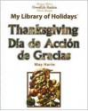 Thanksgiving/Dia de Accion de Gracias (Powerkids Readers: My Library of Holidays) - May Harte, Tomás González