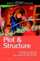 Plot & Structure: Techniques and Exercises for Crafting a Plot That Grips Readers from Start to Finish - James Scott Bell