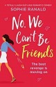 No, We Can't Be Friends - Sophie Ranald