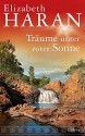 Träume unter roter Sonne: Roman - Elizabeth Haran, Ulrike Werner-Richter