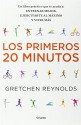 Los Primeros 20 Minutos / The First 20 Minutes: Un Libro Practico Que Te Ayuda A: Entrenar Major, Ejercitarte Al Maximo Y Vivir Mas (Spanish Edition) - Gretchen Reynolds, Hipatia Arguero