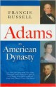 Adams: An American Dynasty - Francis Russell