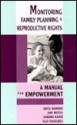 Monitoring Family Planning and Reproductive Rights: A Manual for Empowerment - Anita Hardon, Ann Mutua, Sandra Kabir