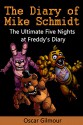 Five Nights at Freddy's: The Diary of Mike Schmidt: The Ultimate Five Nights at Freddy's Diary - Mike Schmidt, Oscar Gilmour, Purple Guy, Phone Guy