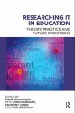 Researching It in Education - Anne McDougall, Anthony Jones, Nick Reynolds, John Murnane