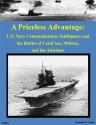 A Priceless Advantage: U.S. Navy Communications Intelligence and the Battles of Coral Sea, Midway, and the Aleutians - Frederick D. Parker, Walter Seager, Kurtis Toppert