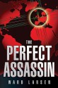 The Perfect Assassin - Ward Larsen