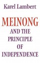 Meinong and the Principle of Independence: It's Place in Meinong's Theory of Objects and It's Significance in Contemporary Philosophical Logic - Karel Lambert