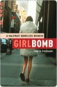 Girlbomb: A Halfway Homeless Memoir - Janice Erlbaum