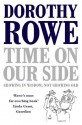 Time on Our Side: Growing in Wisdom, Not Growing Old - Dorothy Rowe