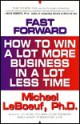 Fast-forward: how to win a lot more business in a lot less t - Michael Le Boeuf, Michael Le Boeuf