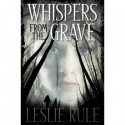 Whispers from the Grave - Leslie Rule