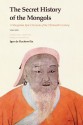 The Secret History of the Mongols: A Mongolian Epic Chronicle of the Thirteenth Century - Igor De Rachewiltz