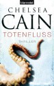 Totenfluss (Gretchen Lowell, #4) - Chelsea Cain