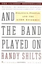 And the Band Played On: Politics, People, and the AIDS Epidemic - Randy Shilts, William Greider