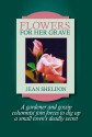 Flowers For Her Grave - Jean Sheldon