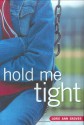 Hold Me Tight - Lorie Ann Grover