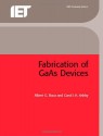 Fabrication of GAAS Devices - Albert G. Baca, Carol Ashby, Carol I. Ashby