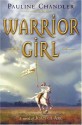 Warrior Girl: A Novel of Joan of Arc - Pauline Chandler