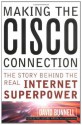 Making the Cisco Connection: The Story Behind the Real Internet Superpower - David Bunnell