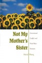 Not My Mother's Sister: Generational Conflict and Third-Wave Feminism - Astrid Henry