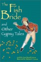 The Fish Bride and Other Gypsy Tales - Jean Russell Larson