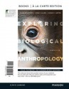 Exploring Biological Anthropology: The Essentials, Books a la Carte Edition - Craig Stanford, John S. Allen, Susan C. Anton