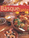 The Basque Table: Passionate Home Cooking from Spain's Most Celebrated Cuisine - Teresa Barrenechea, Mary Goodbody