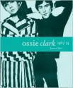 Ossie Clark 1965-1974 - Judith Watt