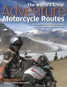 The World's Great Adventure Motorcycle Routes: The Essential Guide to the Greatest Motorcycle Journeys in the World - Robert Wicks, Kevin and Julia Sanders