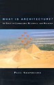 What is Architecture?: An Essay on Landscapes, Buildings, and Machines - Paul Shepheard