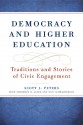 Democracy and Higher Education: Traditions and Stories of Civic Engagement - Scott J. Peters, Harry C. Boyte, Theodore R. Alter, Neil Schwartzbach