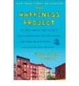 The Happiness Project: Or, Why I Spent a Year Trying to Sing in the Morning, Clean My Closets, Fight Right, Read Aristotle, and Generally Have More Fun - Gretchen Rubin