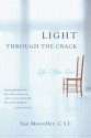 Light Through the Crack: Life After Loss - Sue Mosteller