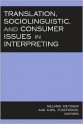 Translation, Sociolinguistic, and Consumer Issues in Interpreting - Melanie Metzger, Melanie Metzger