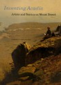 Inventing Acadia: Artists and Tourists at Mount Desert - Pamela J. Belanger, John Wilmerding, J. Gray Sweeney