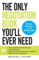 The Only Negotiation Book You'll Ever Need: Find the Negotiation Style That's Right for You, Avoid Common Pitfalls, Maintain Composure During High-Pressure Negotiations, and Negotiate Any Deal - Without Giving in - Angelique Pinet, Peter Sander