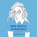 Her Royal Highness - Rachel Hawkins