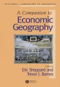 A Companion to Economic Geography - Trevor J Barnes, Eric Sheppard