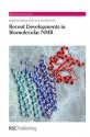 Recent Developments in Biomolecular NMR - Royal Society of Chemistry, Marius Clore, Jennifer Potts, Marcellus Ubbink, Gerhard Wagner, Oliver Lange