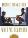 What We Remember - Michael Thomas Ford