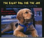 The Right Dog for the Job: Ira's Path from Service Dog to Guide Dog - Dorothy Hinshaw Patent, William Muñoz