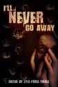 I'll Never Go Away - Lyle Perez-Tinics, Kate Spofford, Tim Tobin, Steven Gepp, Matt Kurtz, Allen Jacoby, Kate Monroe, Tommy B. Smith, Heidi Mannan, Wayan C. Rogers, William Andre Samders, M.K. Barrett