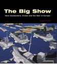 The Big Show: New Zealanders, D-Day and the War in Europe - Alison Parr, Dominique de Villepin, Helen Clark, Rt. Hon. Helen Clark, Hamlaoui Mekachera