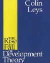 The Rise and Fall of Development Theory - Colin Leys