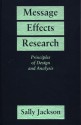 Message Effects Research: Principles of Design and Analysis - Sally Jackson