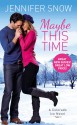 Maybe This Time - Jennifer Snow